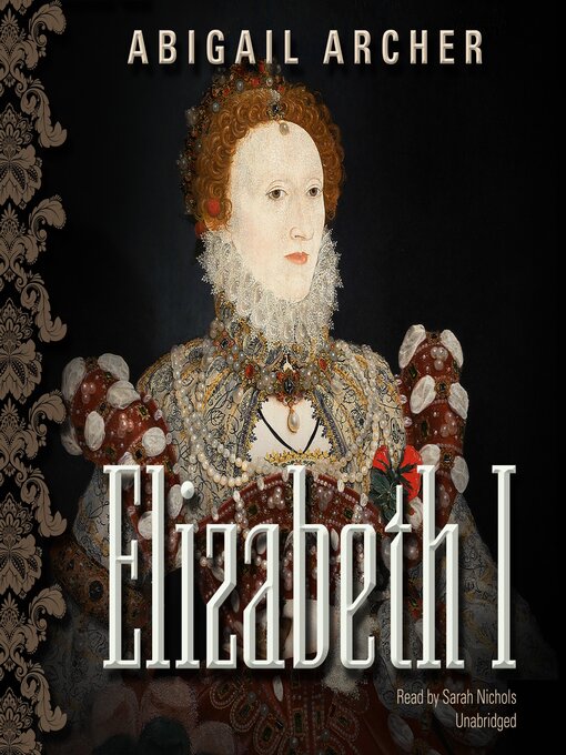 Title details for Elizabeth I by Abigail Archer - Available